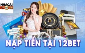 Nạp tiền 12bet