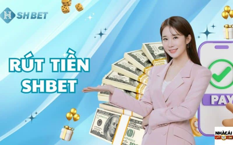 Điều kiện rút tiền SHBET