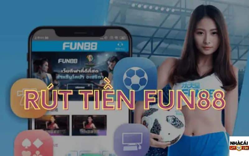 Điều kiện rút tiền Fun88 thành công