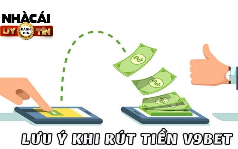 Lưu ý khi rút tiền tại V9bet