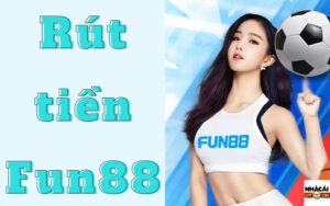 Cách rút tiền Fun88