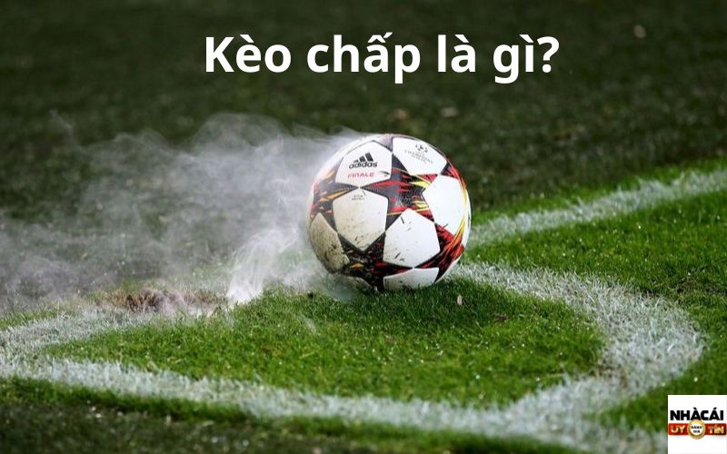 Kèo chấp là gì