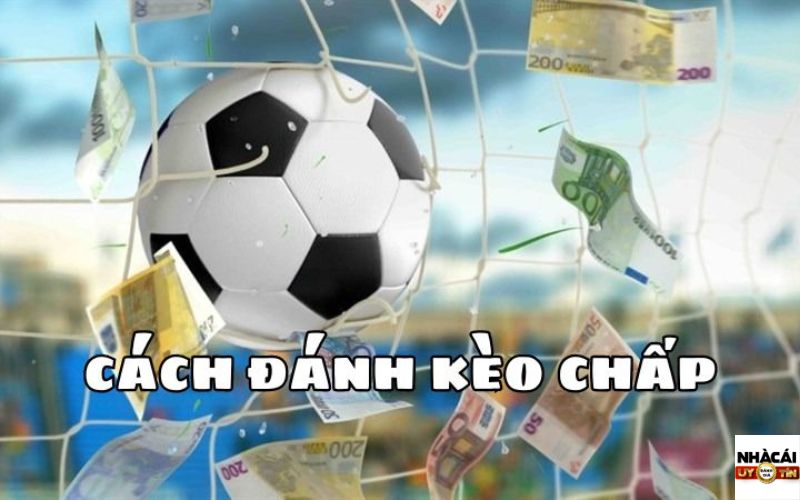 Cách đánh kèo chấp