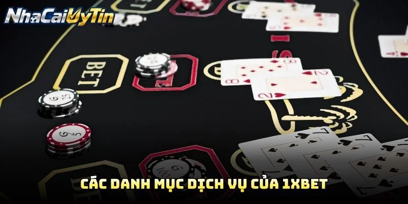 Các Danh Mục Dịch Vụ Của 1XBET