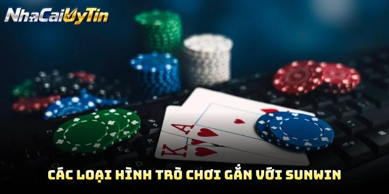 Các Loại Hình Trò Chơi Gắn Với SUNWIN