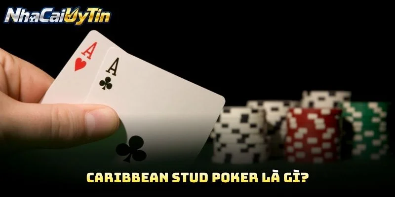 Caribbean Stud Poker Là Gì?