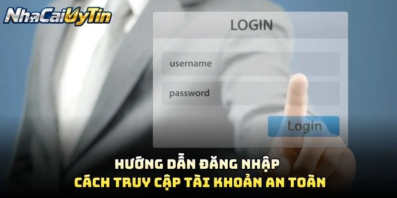 Hướng Dẫn Đăng Nhập – Cách Truy Cập Tài Khoản An Toàn
