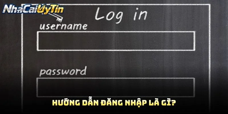Hướng Dẫn Đăng Nhập Là Gì? Hướng Dẫn Đăng Nhập Là Gì?
