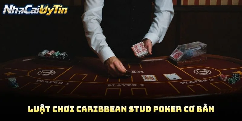 Luật Chơi Caribbean Stud Poker Cơ Bản
