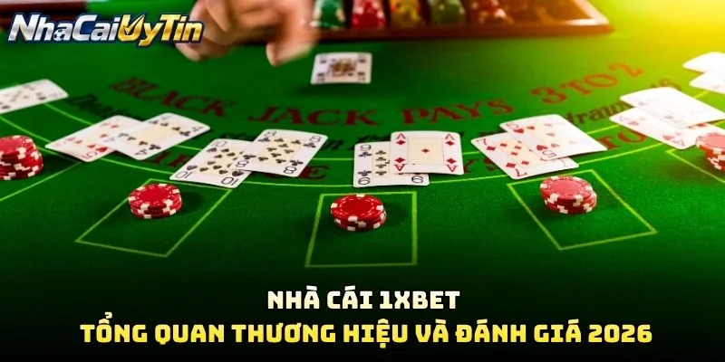 Nhà Cái 1XBET – Tổng Quan Thương Hiệu Và Đánh Giá 2026