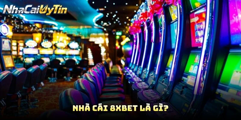Nhà Cái 8XBET Là Gì?