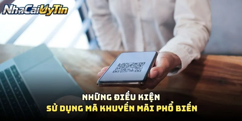 Những Điều Kiện Sử Dụng Mã Khuyến Mãi Phổ Biến