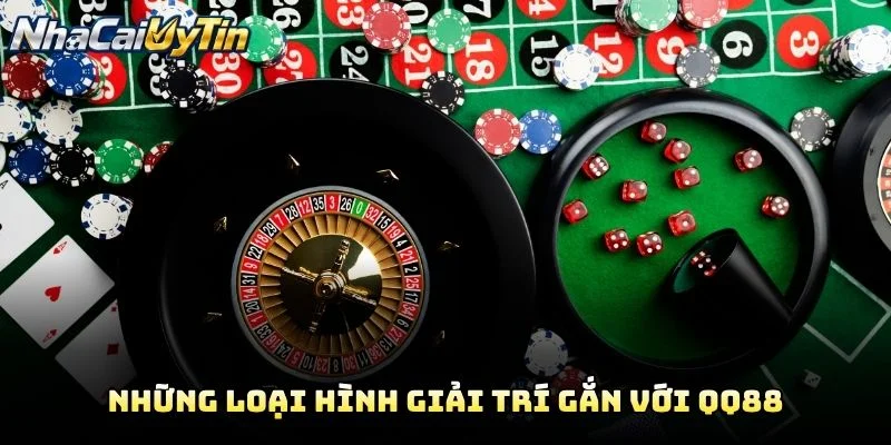 Những Loại Hình Giải Trí Gắn Với QQ88