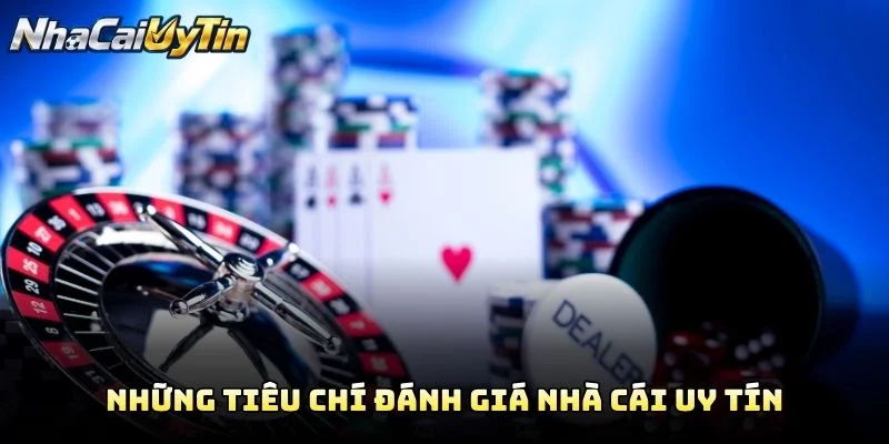 Những Tiêu Chí Đánh Giá Nhà Cái Uy Tín Những Tiêu Chí Đánh Giá Nhà Cái Uy Tín